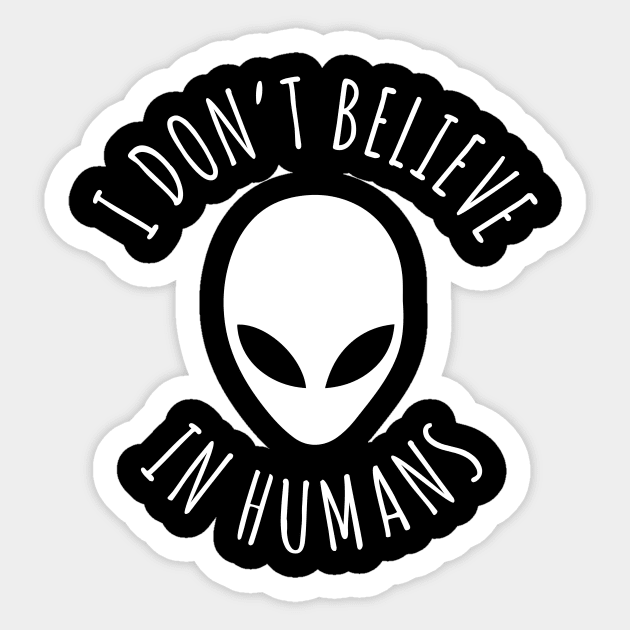 I don't believe in humans Sticker by martinroj